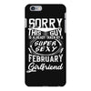 This Guy Is Taken By A Super Sexy February Girlfriend iPhone 6/6s Plus Case