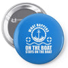 What happens on the boat... Stays on the boat Pin-back button