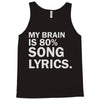 my brain is 80% song lyrics Tank Top