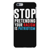 stop pretending your racism is patriotism iPhone 6 Plus/6s Plus Case
