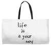 life is a journey Weekender Totes