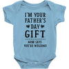 I&rsquo;m Your Father&rsquo;s Day Gift Mom Says You&rsquo;re Welcome Baby Bodysuit