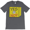 yes our no T-Shirt