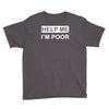 help me, i'm poor Youth Tee