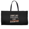 i don't get drunk Weekender Totes