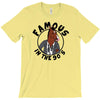 famous in the 90's T-Shirt