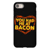 you had me at bacon iPhone 8