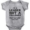 leader not a follower unless a Baby Onesie