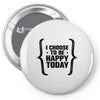 i choose to be happy today Pin-back button
