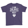 I Am The Best Mother's Day Gift Ever Youth Tee