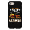 I Was Once A Polite Well Mannered Young Lady And The I Became A Farmer iPhone 8