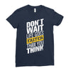 do not wait life goes faster than you think Ladies Fitted T-Shirt