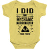 I Did Not Become a Mechanic to Fix Your for Free Baby Onesie