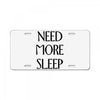 need more sleep License Plate