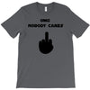 omg nobody cares T-Shirt