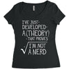 I've Just Developed A Theory That Proves I'm Not A Nerd Women's Triblend Scoop T-shirt