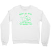 when i get upset i just imagine a t rex making a bed Crewneck Sweatshirt