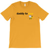 Daddy to Bee Unknown Gender T-Shirt