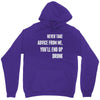 never take advice from me, you'll end up drunk Unisex Hoodie