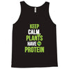 keep calm plants have protein Tank Top