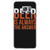beer is always the answer Samsung Galaxy S7
