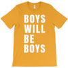 boys will be boys T-Shirt
