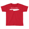knife to see you Toddler T-shirt