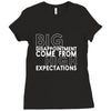 big disappointment come from high expectations Ladies Fitted T-Shirt