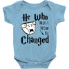 He Who Must Now Be Changed Baby Bodysuit