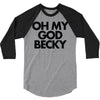 oh my god becky 3/4 Sleeve Shirt