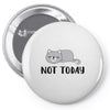 Cat Says Not Today Pin-back button