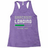 sarcasm loading funny joke Racerback Tank
