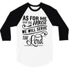 As For Me And My House We Will Serve The Lord 3/4 Sleeve Shirt
