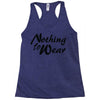 nothing to wear Racerback Tank