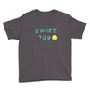 I HATE YOU Youth Tee