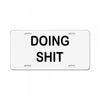 doing shit License Plate