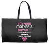 I'm Your Mother's Day Gift Dad Says You're Welcome Baby Girl Weekender Totes