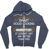 Smart Good Looking Hairstylist Doesnt Get Better Than Zipper Hoodie