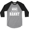 Only The Best Moms Get Promoted To Nanny 3/4 Sleeve Shirt