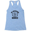 my weekend is all booked Racerback Tank