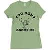 you don't gnome me Ladies Fitted T-Shirt