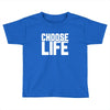 Choose Life Toddler T-shirt
