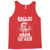Back Of I Have A Crazy Nana And I am not Afraid To Use Her Tank Top
