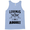 Legends Are Born In August Tank Top