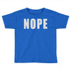 nope (2) Toddler T-shirt