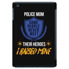 police mom  i rised mine. iPad Mini
