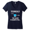 technically, the glass is always full Women's V-Neck T-Shirt