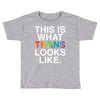This Is What Trans Looks Like Toddler T-shirt