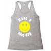 have a nice day Racerback Tank