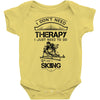 I Don't Need Therapy Just to Do Skiing Baby Onesie